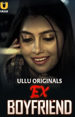 Ex Boyfriend 2024 Ullu Season Episode 1 Hindi Web Series Download FilmyMeet Filmyzilla