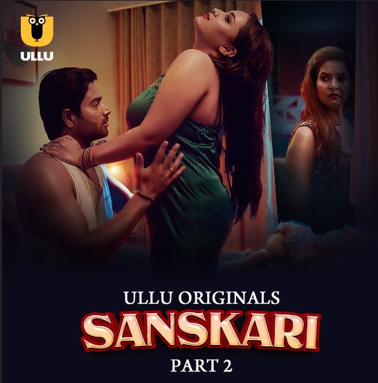 Sanskari Part 2 Filmyzilla 2023 Ullu Hindi Web Series Download 480p 720p 1080p FilmyMeet